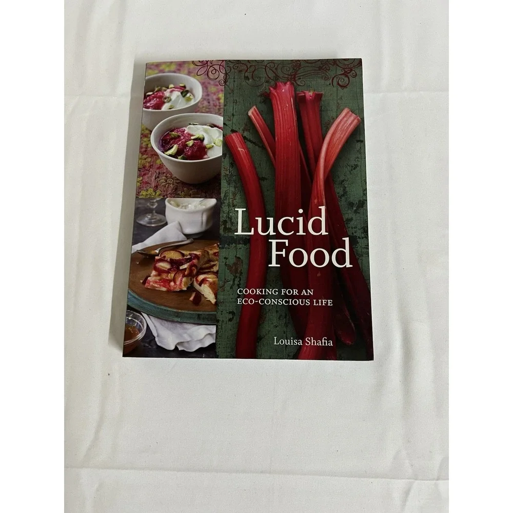 Lucid Food Cooking for an Eco-Conscious Life Louisa Shafia Cookbook 978158008964